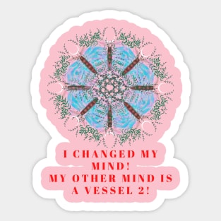 I changed my mind! My other mind is a vessel 2! A great slogan with a beautiful blue poppy made from butterflies and leaves! Sticker